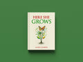 Here She Grows